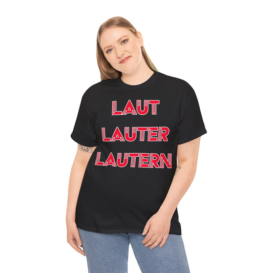 "Laut, Lauter, Lautern" Unisex Heavy Cotton Tee